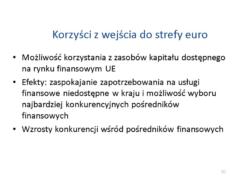 Korzyści z wejścia do strefy euro Możliwość korzystania z zasobów kapitału dostępnego na rynku Korzyści z wejścia do strefy euro Możliwość korzystania z zasobów kapitału dostępnego na rynku